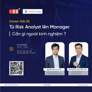 [CBS Career Talk 05] Từ Risk Analyst lên Manager: Cần gì ngoài kinh nghiệm?